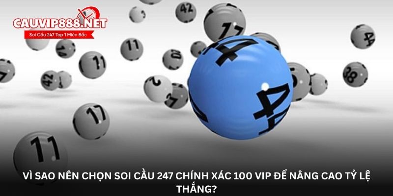 Vì sao nên chọn soi cầu 247 chính xác 100 VIP để nâng cao tỷ lệ thắng?