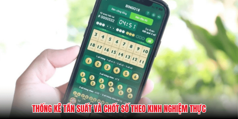 Thống kê tần suất và chốt số theo kinh nghiệm thực