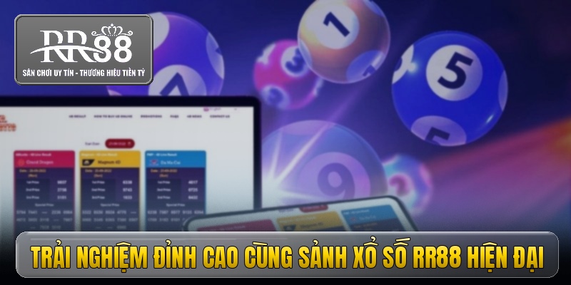 Trải nghiệm đỉnh cao cùng sảnh xổ số RR88 hiện đại