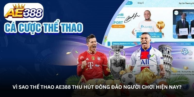 Vì sao thể thao AE388 thu hút đông đảo người chơi hiện nay?