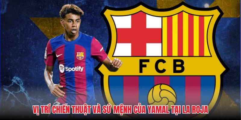 Vị trí chiến thuật và sứ mệnh của Yamal tại La Roja