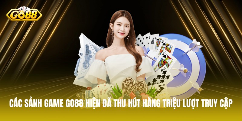 Các sảnh game GO88 hiện đã thu hút hàng triệu lượt truy cập