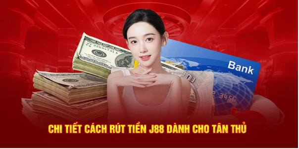 Hướng Dẫn Rút Tiền J88