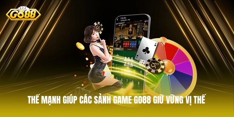Thế mạnh giúp các sảnh game GO88 giữ vững vị thế