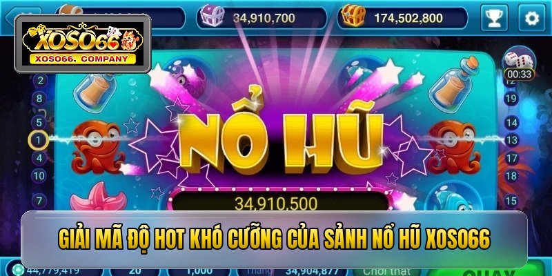 Giải mã độ hot khó cưỡng của sảnh nổ hũ Xoso66