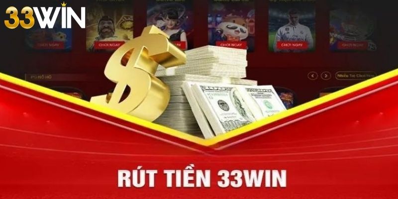 Các phương thức rút tiền 33WIN mang đến nhiều lựa chọn linh hoạt