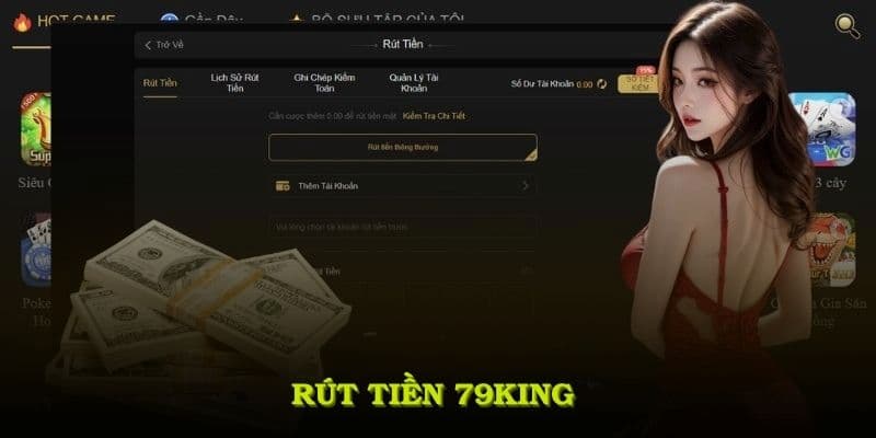 Những Lưu Ý Quan Trọng Giúp Rút Tiền 79KING Nhanh Chóng