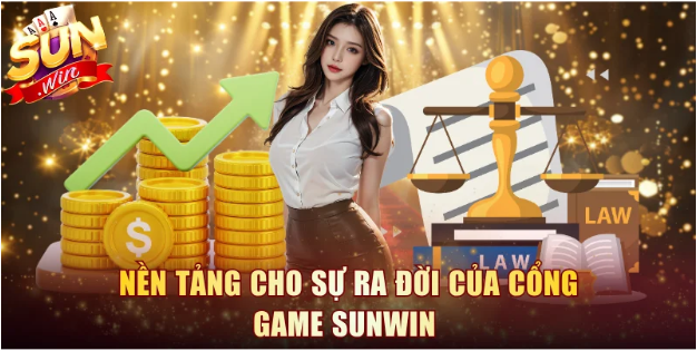 Nền tảng cho sự ra đời của cổng game Sunwin 
