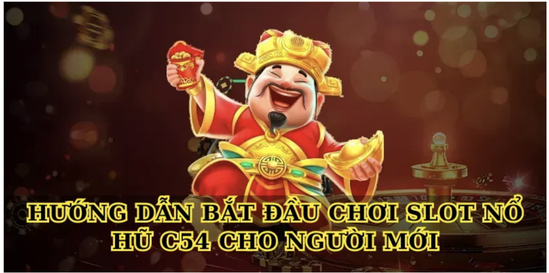 Hướng dẫn bắt đầu chơi Slot nổ hũ C54 cho người mới